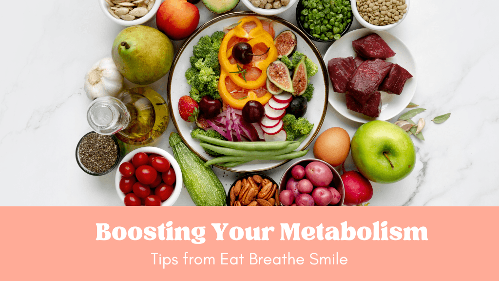 Boosting Your Metabolism Naturally: Tips from EatBreatheSmile - Eat Breathe Smile