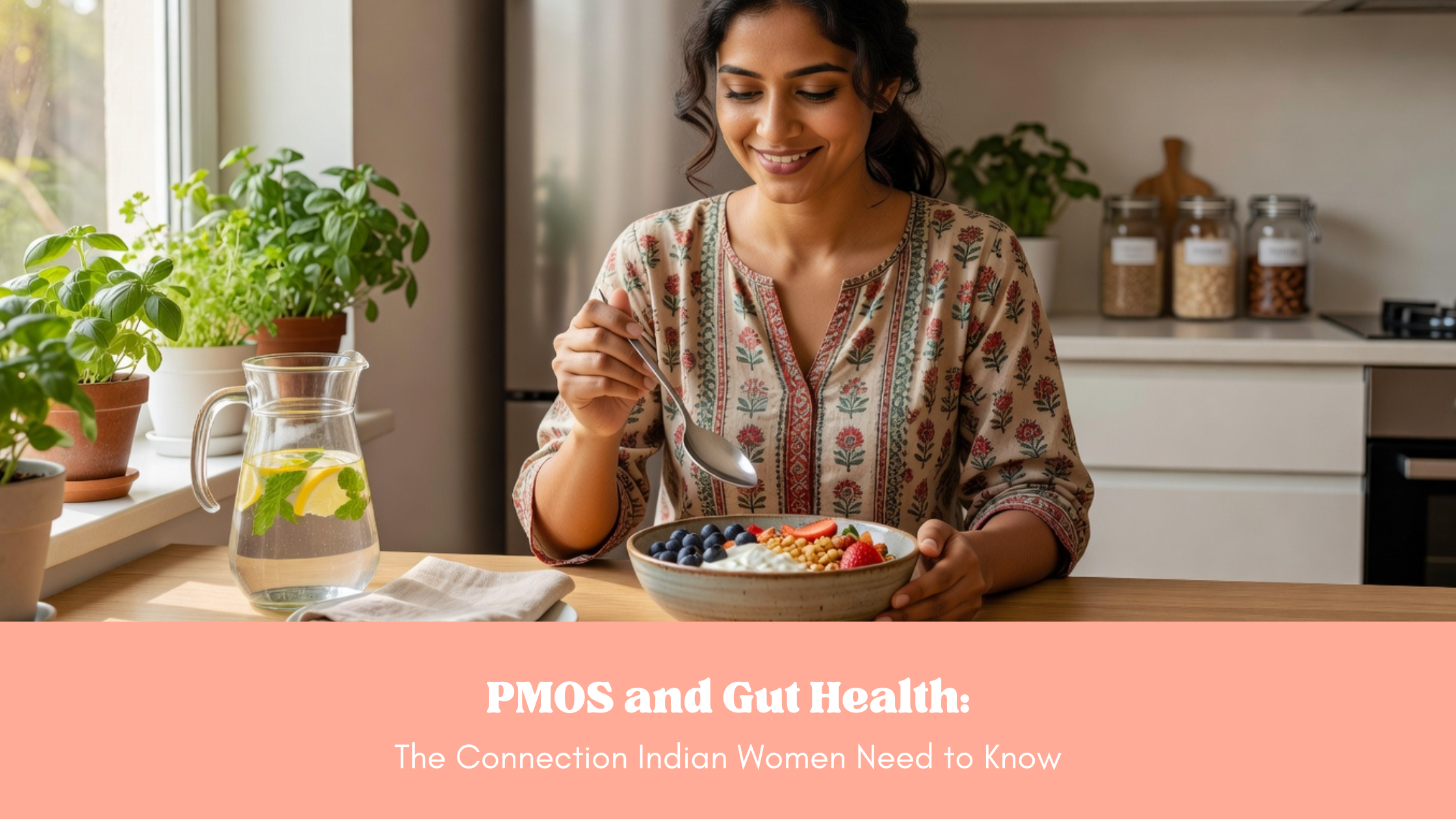 PMOS and Gut Health: The Connection Indian Women Need to Know