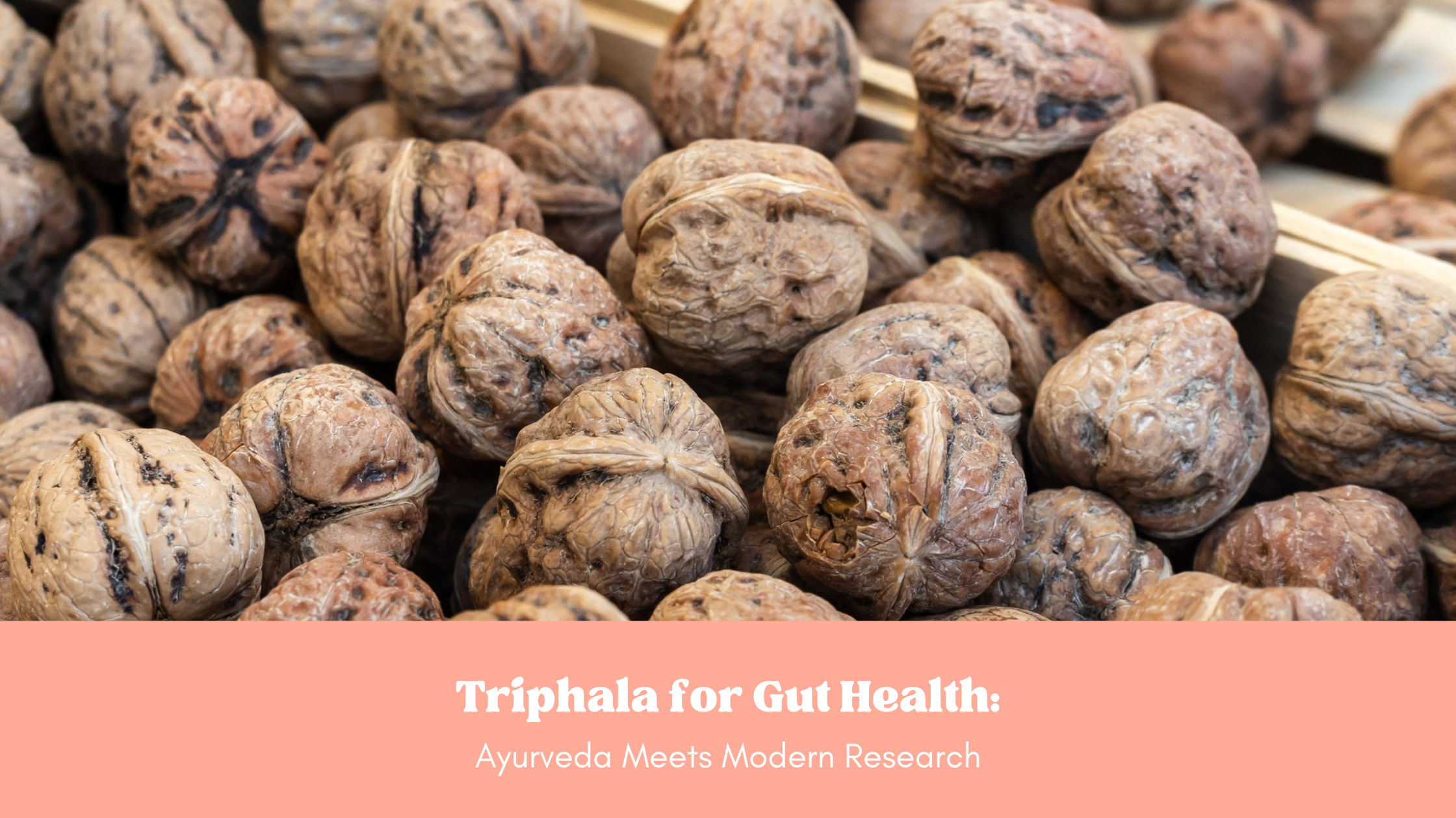 Triphala for Gut Health: Ayurveda Meets Modern Research