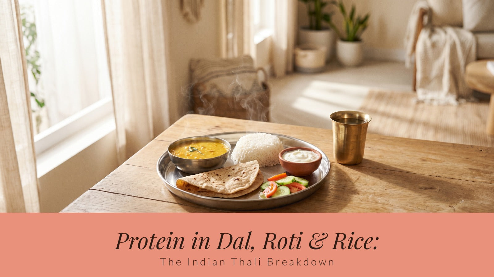 Protein in Dal, Roti and Rice: The Indian Thali Breakdown